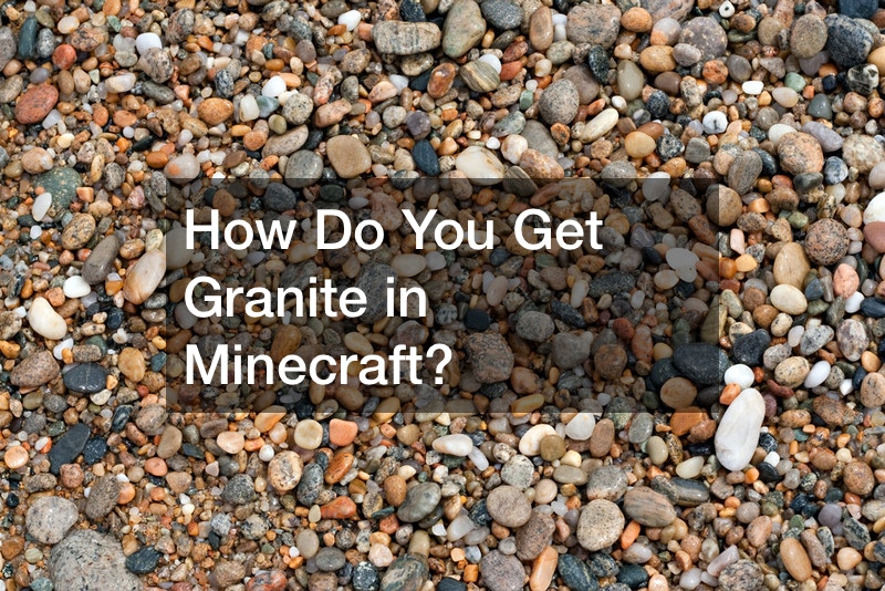 How Do You Get Granite in Minecraft?