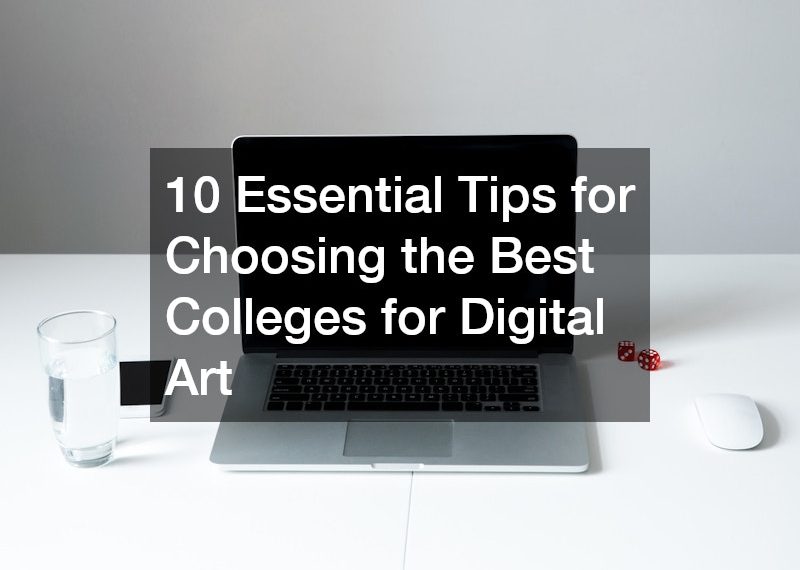 10 Essential Tips for Choosing the Best Colleges for Digital Art